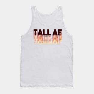 Tall AF - Quote for tall people Tank Top